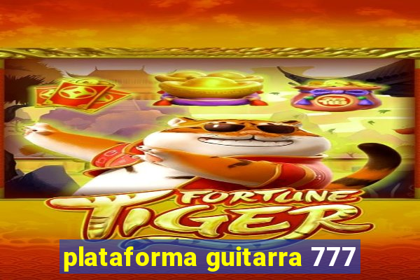 plataforma guitarra 777